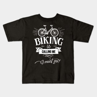 Biking is Calling Me I Must Go Bike Hobby Bicycle Riding Bike Rider Kids T-Shirt